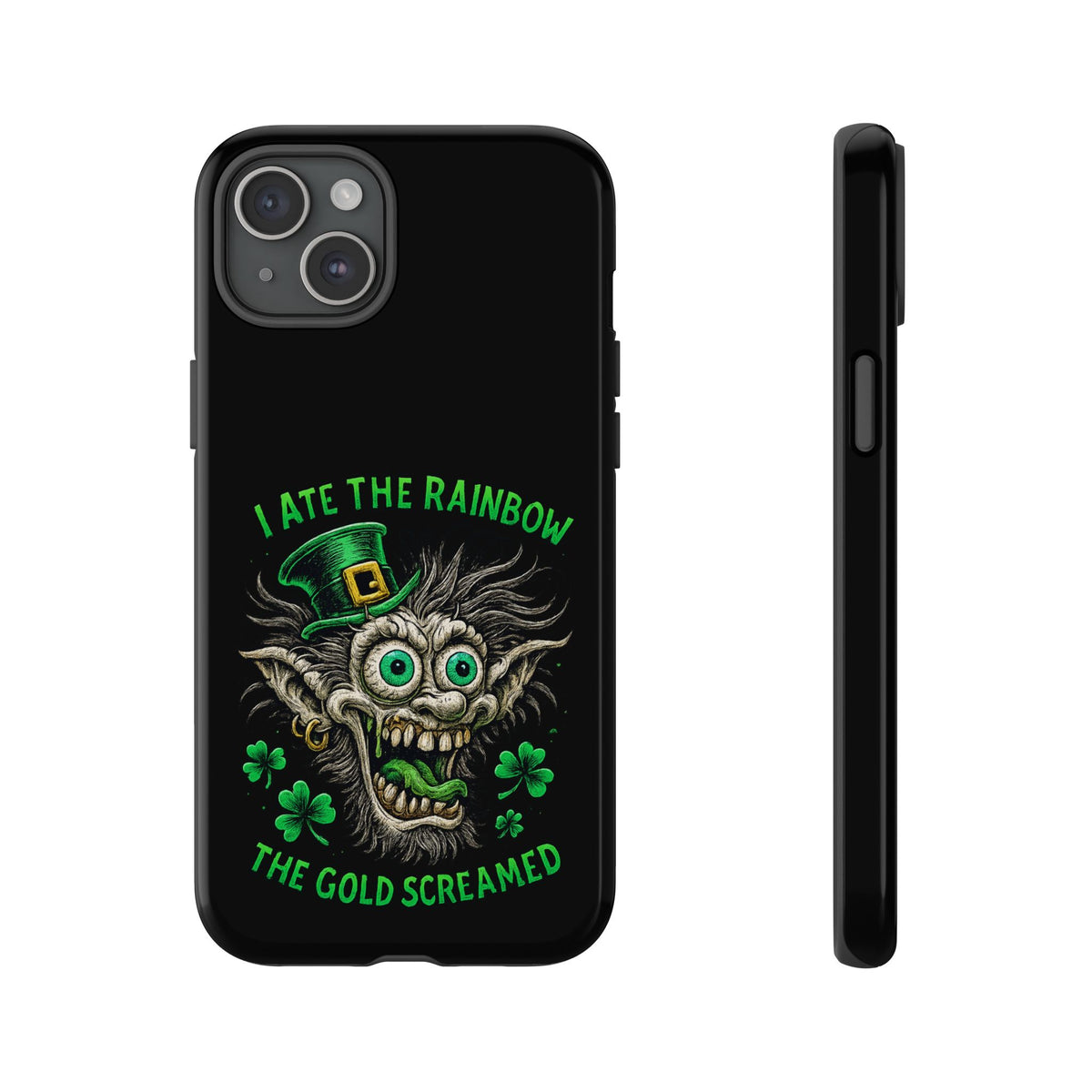 St. Patrick's Horror Phone Case — "I Ate the Rainbow, The Gold Screamed" Lucky Goblin Design