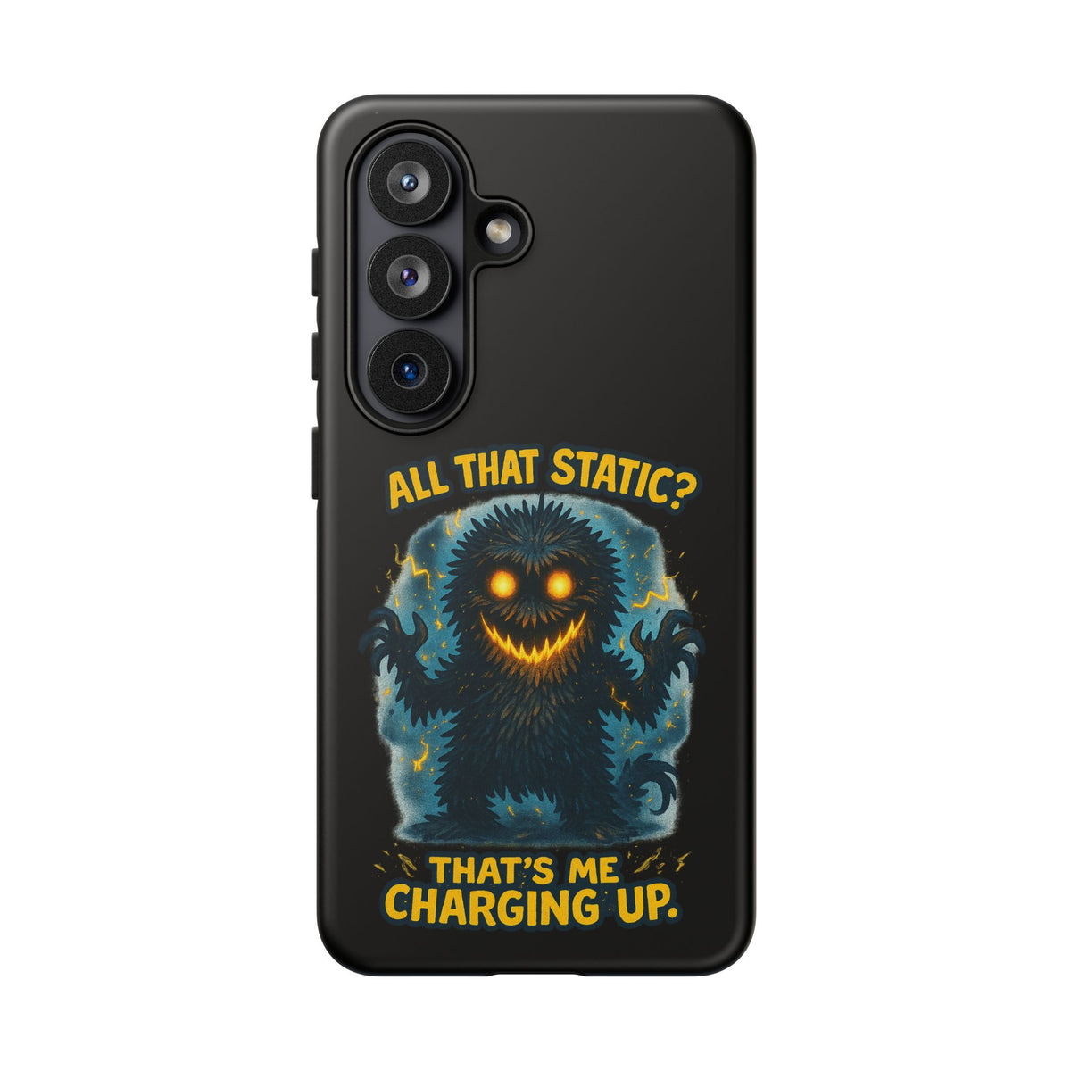 Phone Case — 'All That Static? That's Me Charging Up' Cute Monster Protective Case