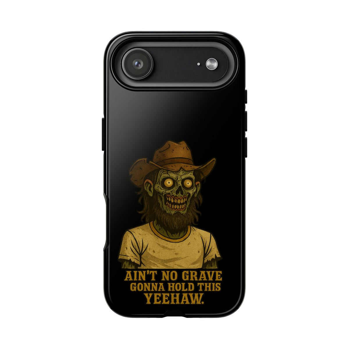Zombie Cowboy Phone Case — "Ain't No Grave Gonna Hold This Yeehaw" Protective iPhone Cover