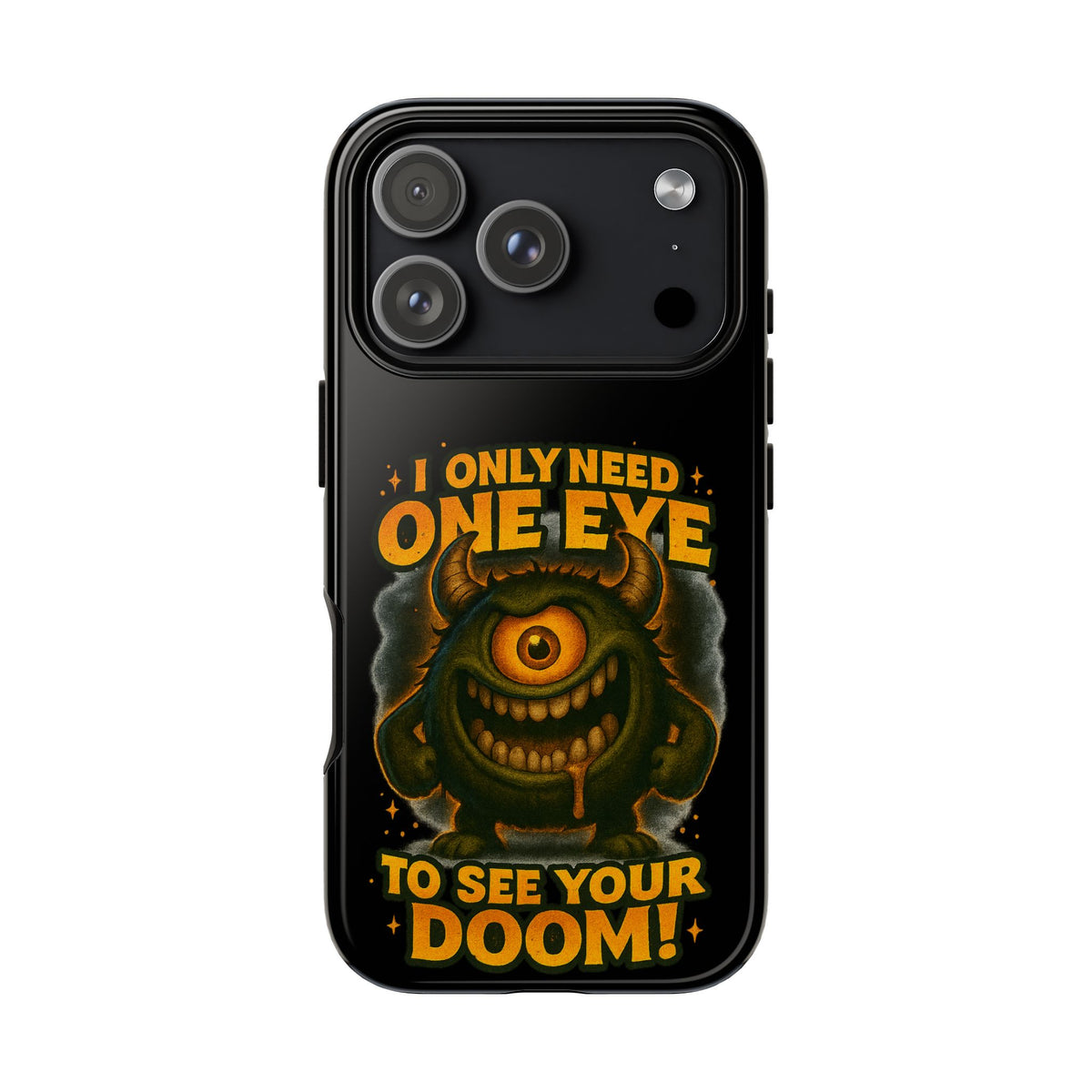 Monster One-Eye Phone Case — "I Only Need One Eye to See Your Doom"