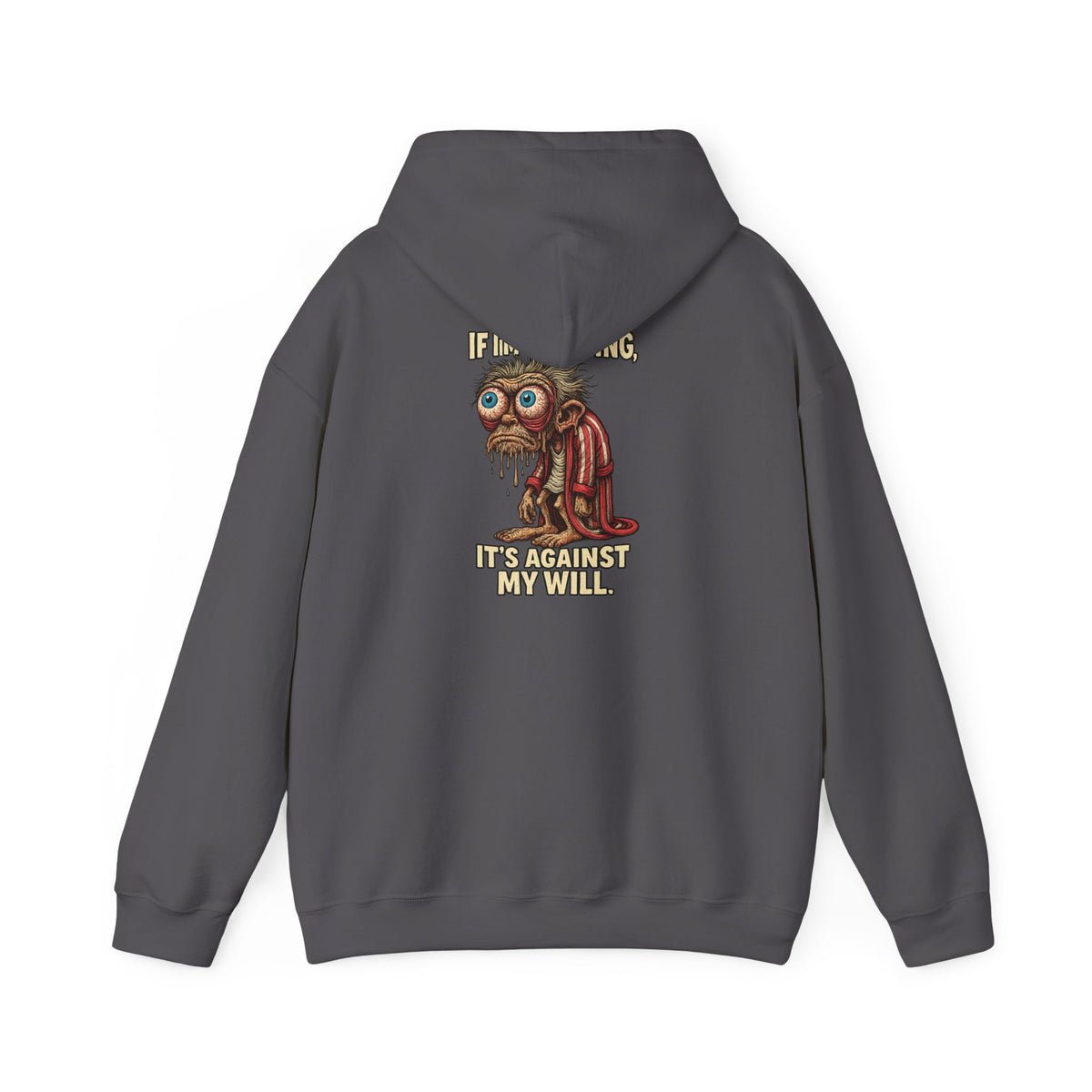 Hoodie — Quirky Dripping Monkey Design "It’s Against My Will" Graphic Hoodie