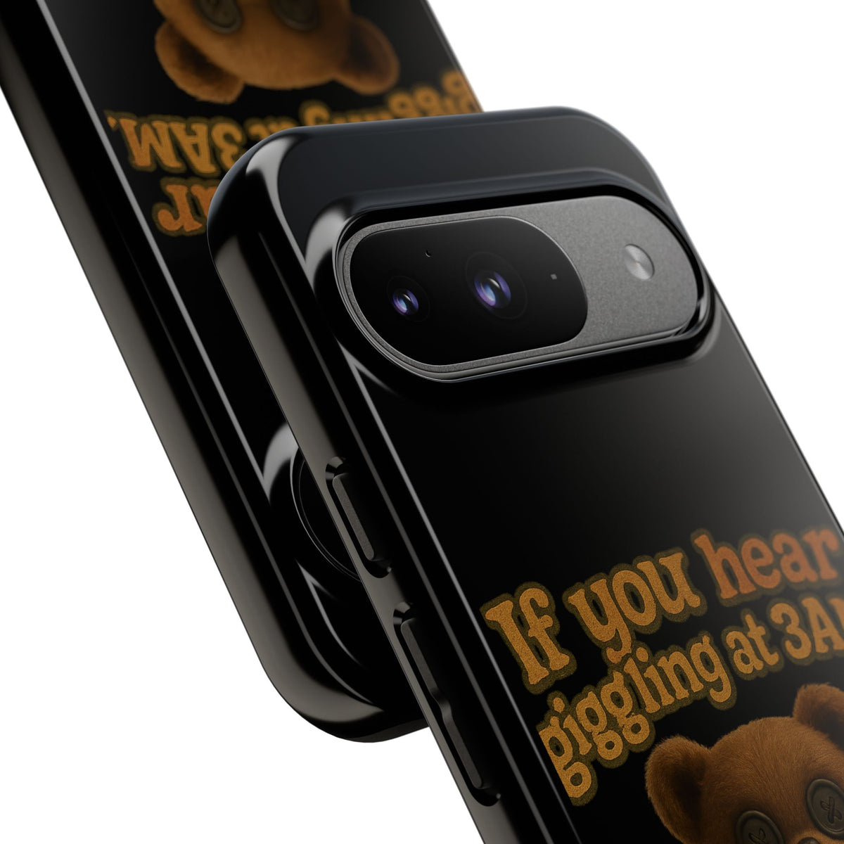 Phone Case — Creepy Teddy Design: "If you hear giggling at 3AM, that was me."