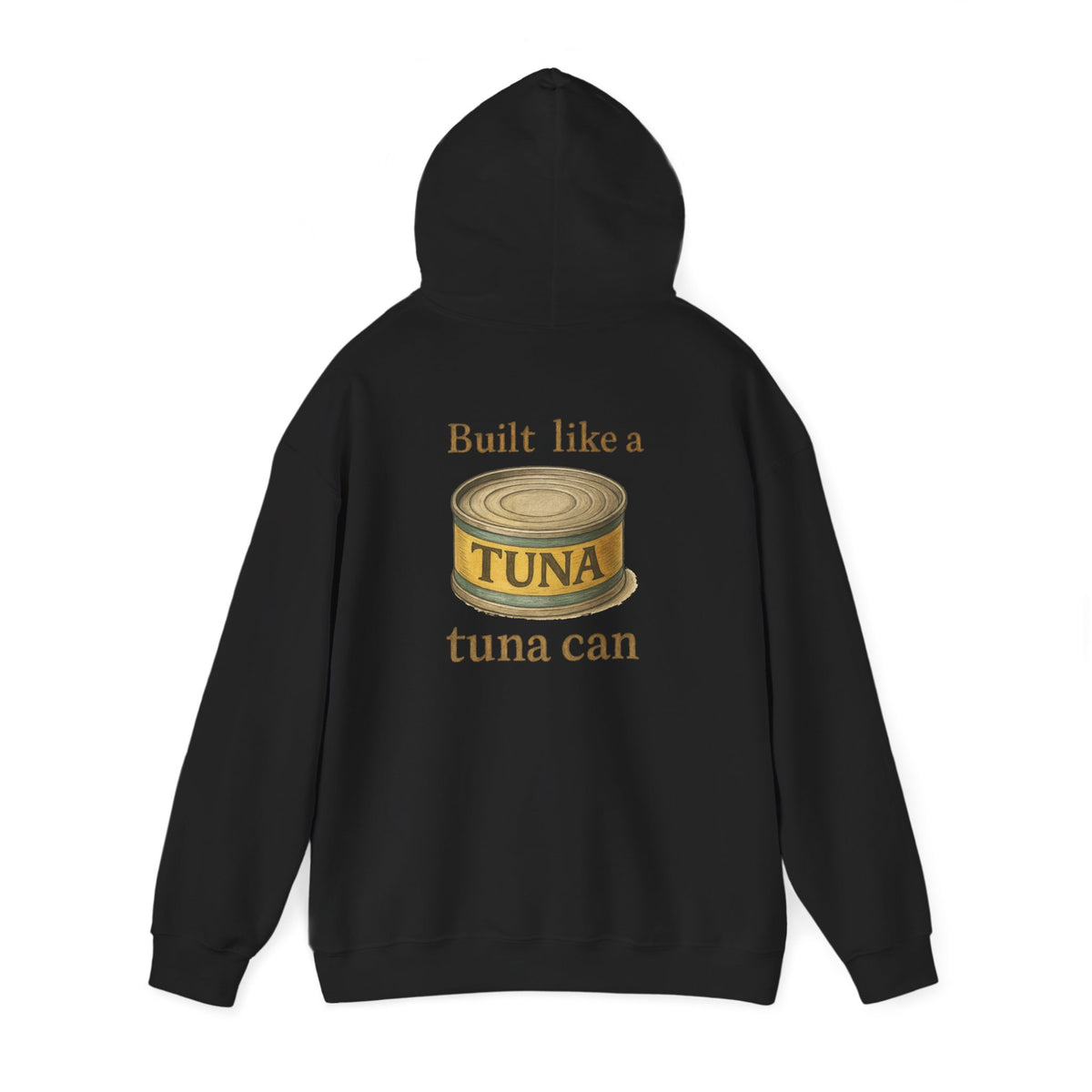 Tuna Can Hoodie — "Built Like a Tuna Can" Vintage Graphic Sweatshirt