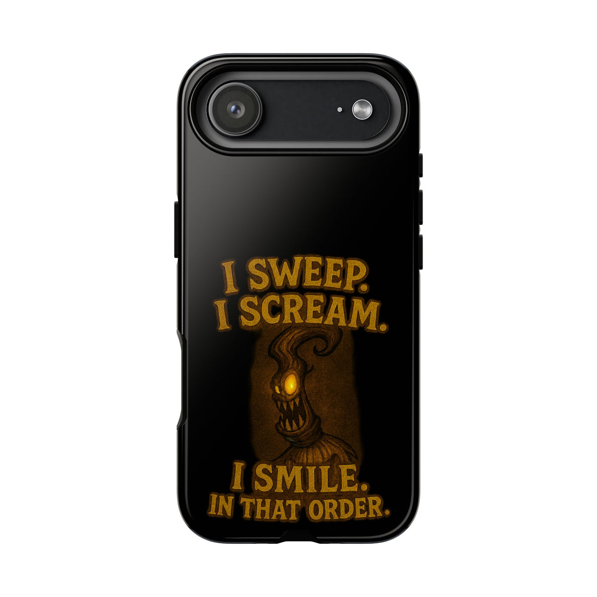 Phone Case — "I Sweep. I Scream. I Smile in That Order." Halloween Horror Design