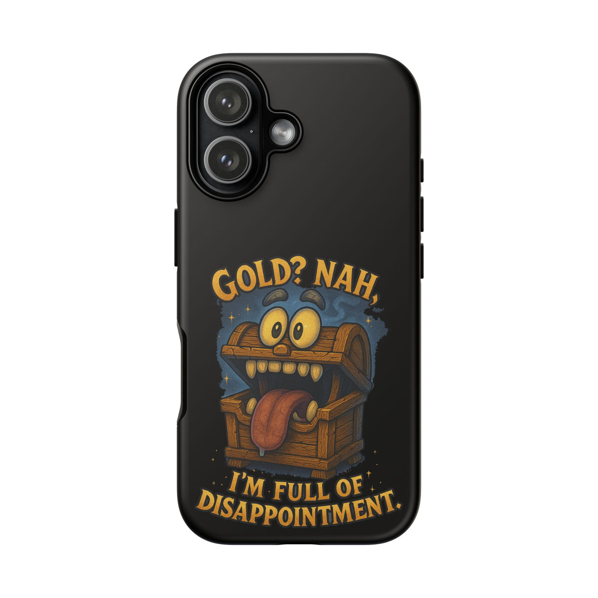 Phone Case — “Gold? Nah, I’m Full of Disappointment” Funny Treasure Chest Design