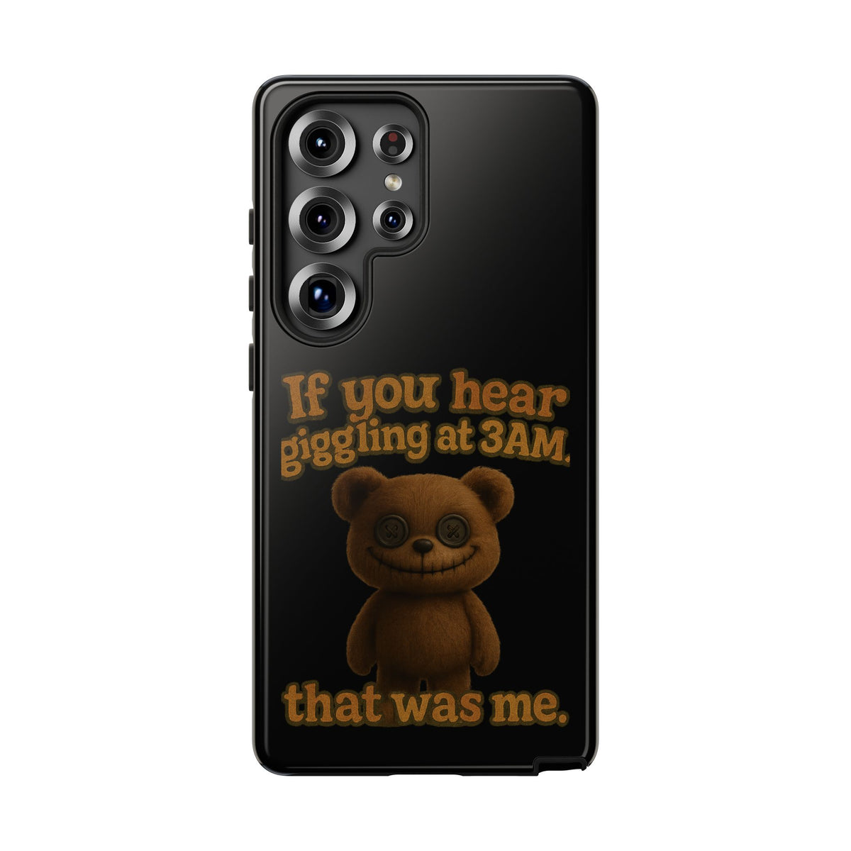 Phone Case — Creepy Teddy Design: "If you hear giggling at 3AM, that was me."
