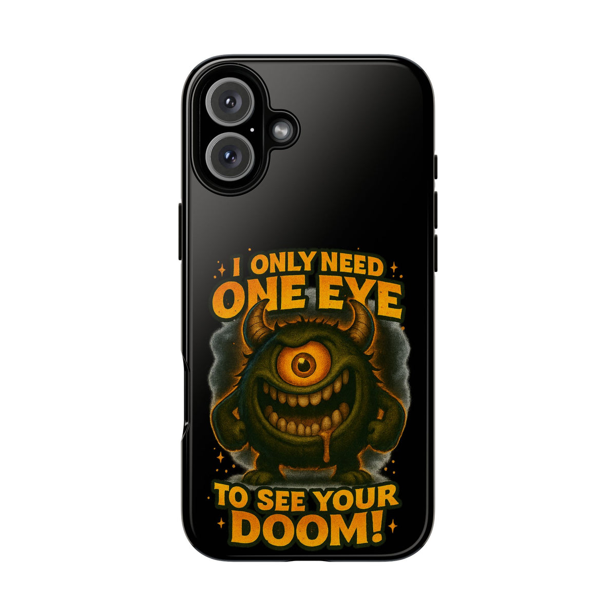 Monster One-Eye Phone Case — "I Only Need One Eye to See Your Doom"