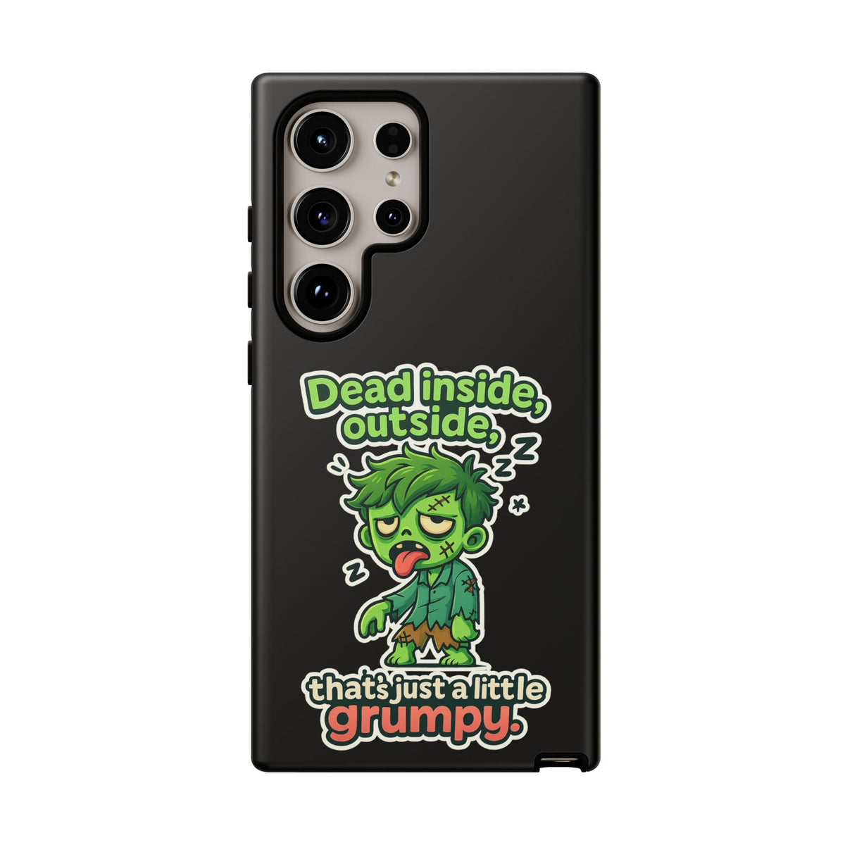 Phone Case — "Dead Inside, Outside, That's Just a Little Grumpy" Cute Zombie Design