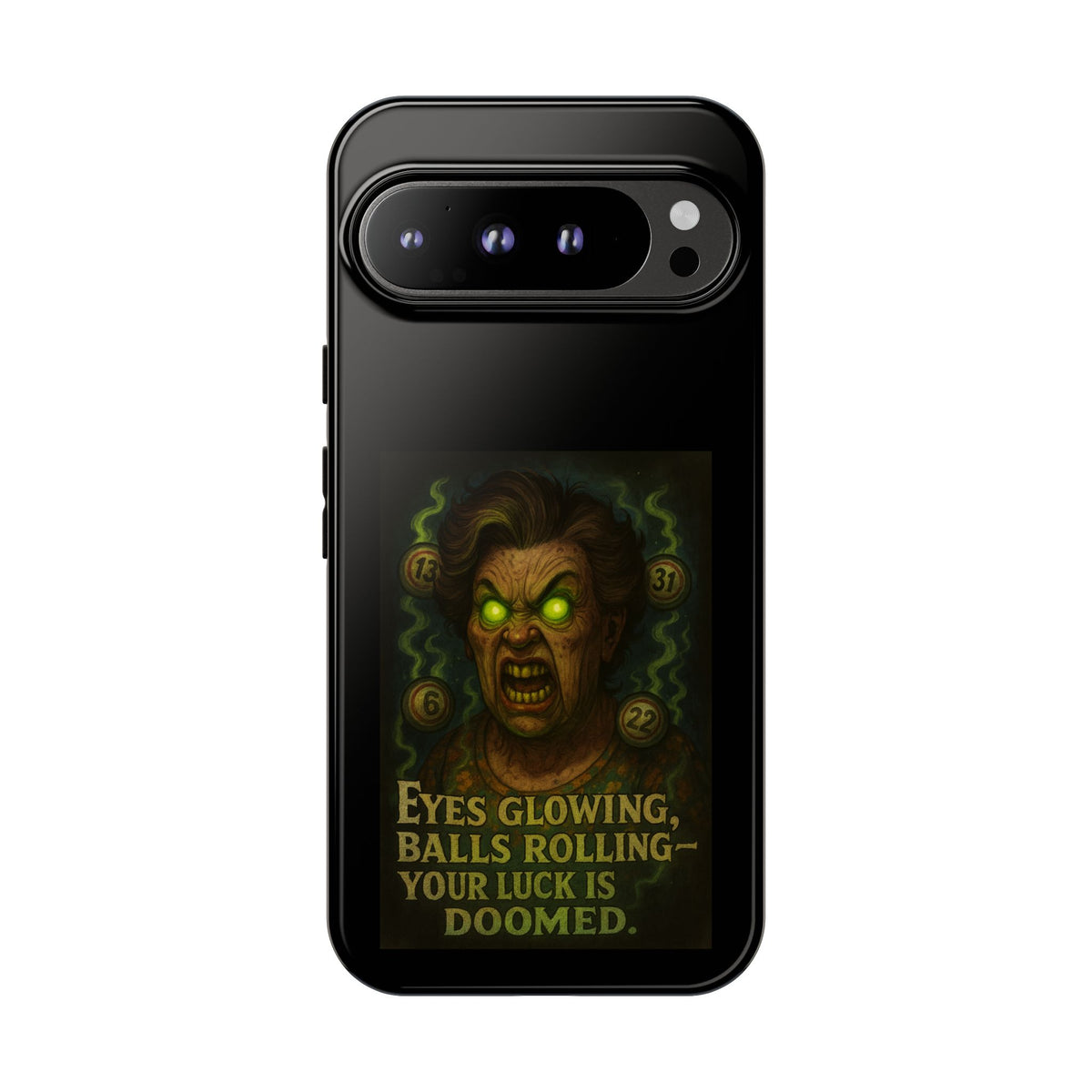 Horror Phone Case — "Eyes Glowing, Balls Rolling — Your Luck Is Doomed"