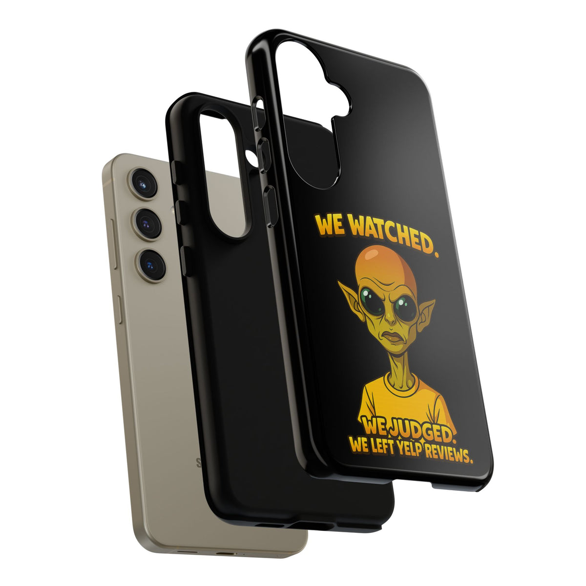 Phone Case — Funny Alien Design: "We Watched. We Judged. We Left Yelp Reviews."