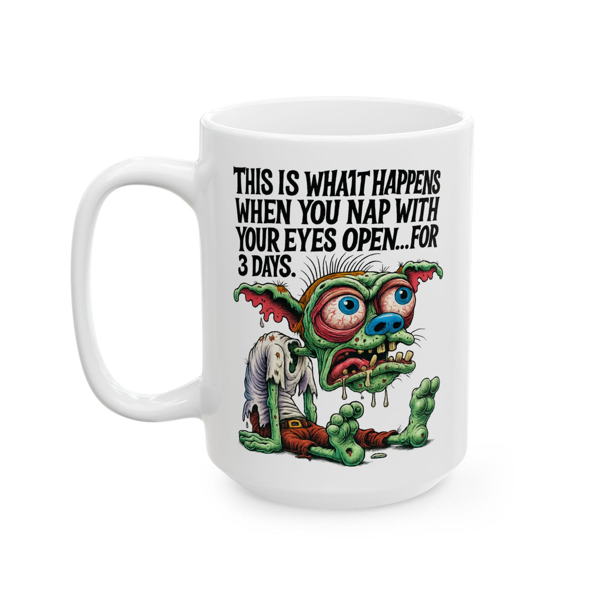 Nap With Your Eyes Open – 3-Day Goblin Insomnia Mug