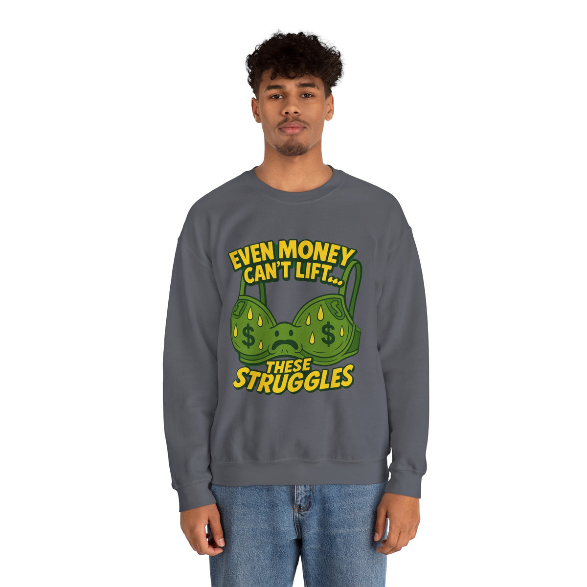 Even Money Can’t Lift These Struggles – Funny Bra Sweatshirt