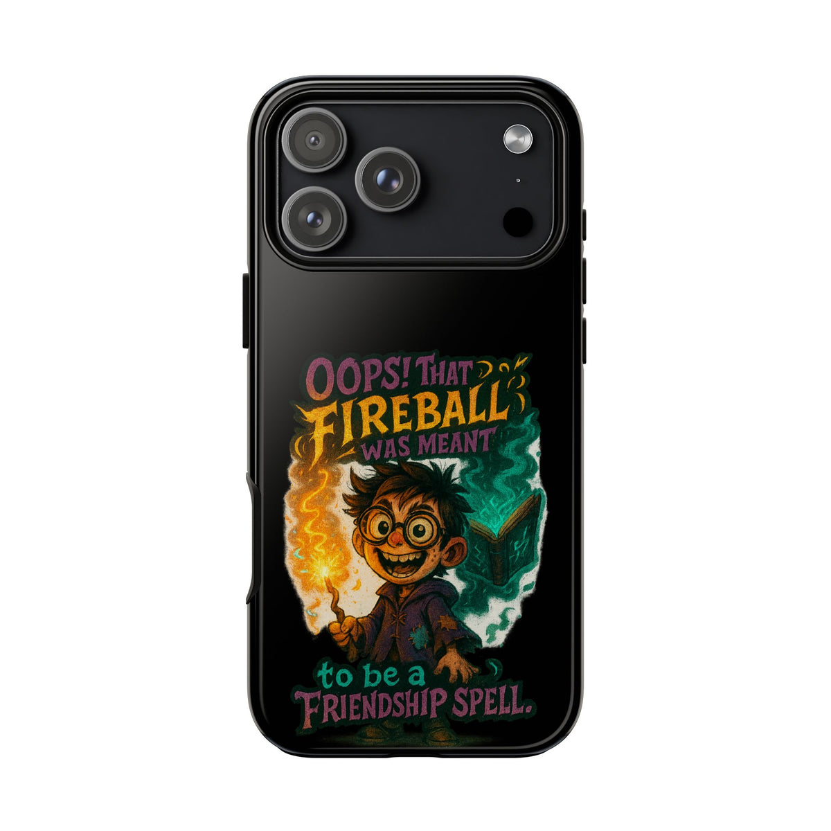 Phone Case — "Oops! That Fireball Was Meant to Be a Friendship Spell" Cute Fantasy Wizard Design