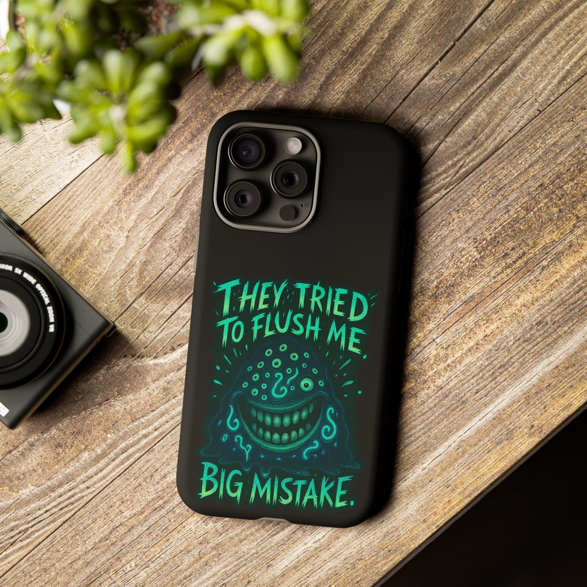 Phone Case — Glow Monster "They Tried to Flush Me, Big Mistake"