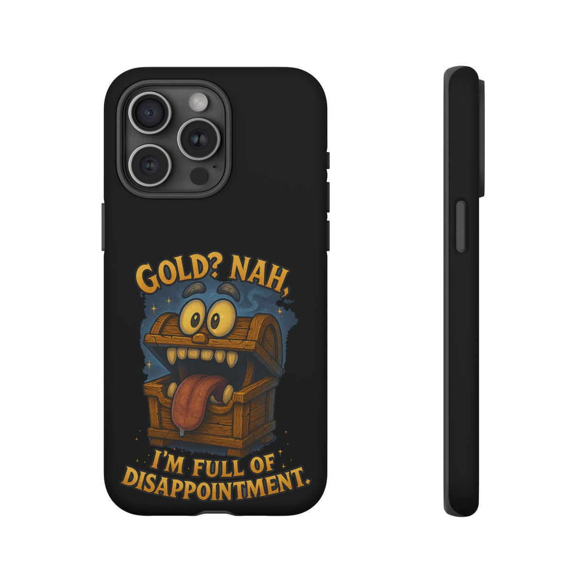 Phone Case — “Gold? Nah, I’m Full of Disappointment” Funny Treasure Chest Design