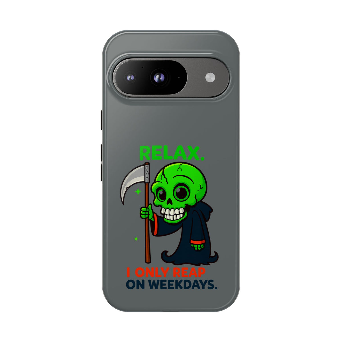 Phone Case — 'Relax. I Only Reap on Weekdays.' Cute Green Grim Reaper Protective Cover