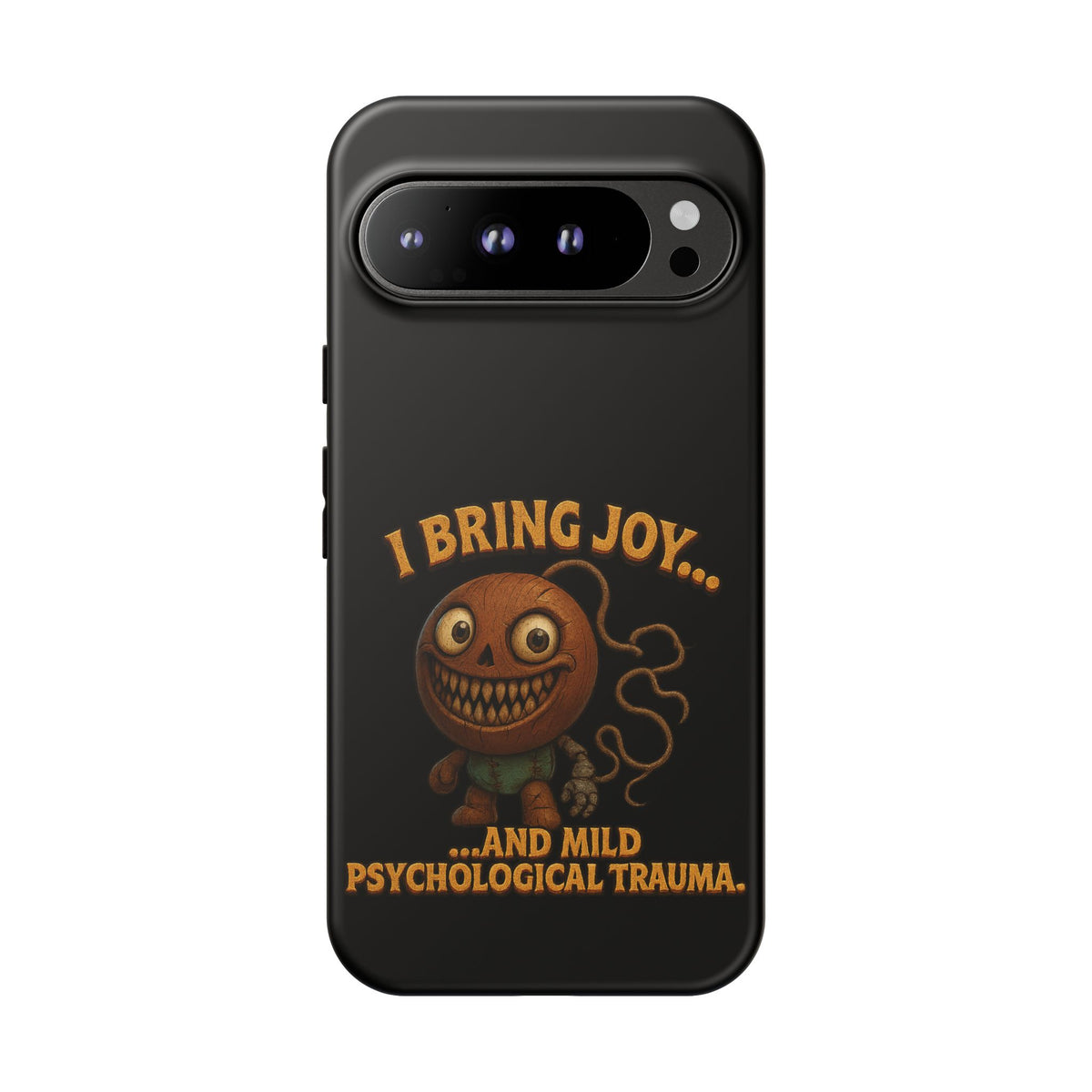 Phone Case — "I Bring Joy... and Mild Psychological Trauma" Funny Creepy Design