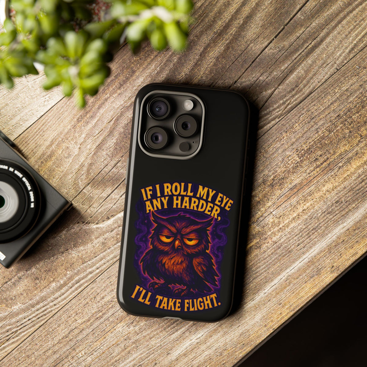 Phone Case — 'If I Roll My Eye Any Harder I'll Take Flight' Owl Graphic