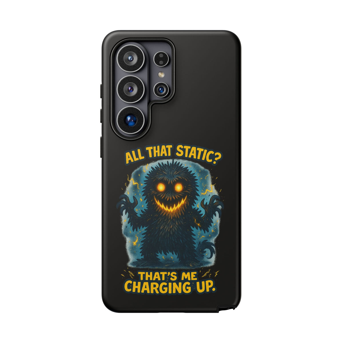 Phone Case — 'All That Static? That's Me Charging Up' Cute Monster Protective Case