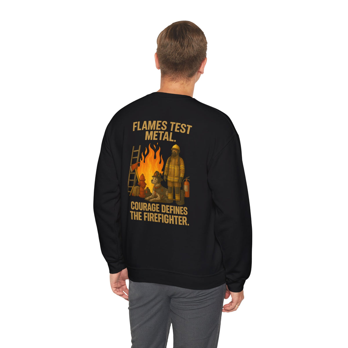 Flames Test Metal Courage Defines the Firefighter Crewneck Sweatshirt
