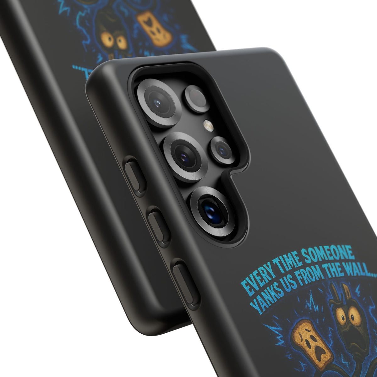 Phone Case — 'Every Time Someone Yanks Us From the Wall... We Lose Another Piece of Our Sanity' Blue Monster Design
