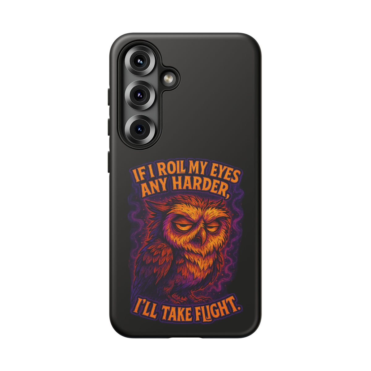 Phone Case — Grumpy Owl 'If I Roll My Eyes Any Harder, I'll Take Flight' Protective Cover
