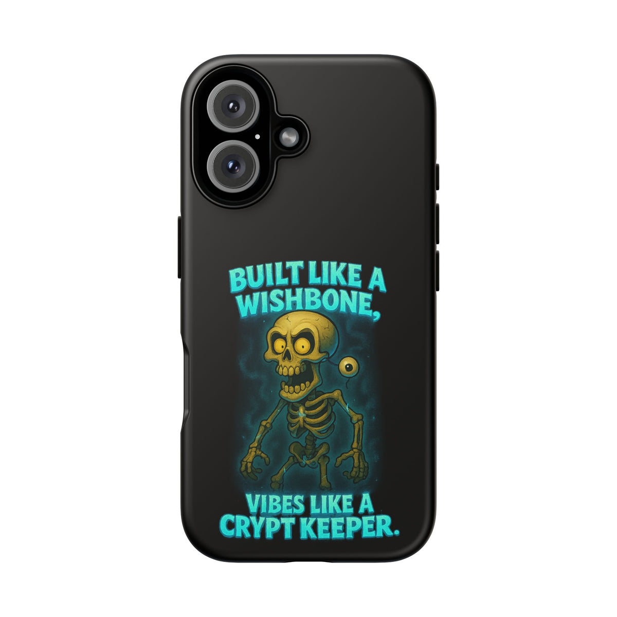Phone Case — "Built Like a Wishbone, Vibes Like a Crypt Keeper" Skeleton Tough Case