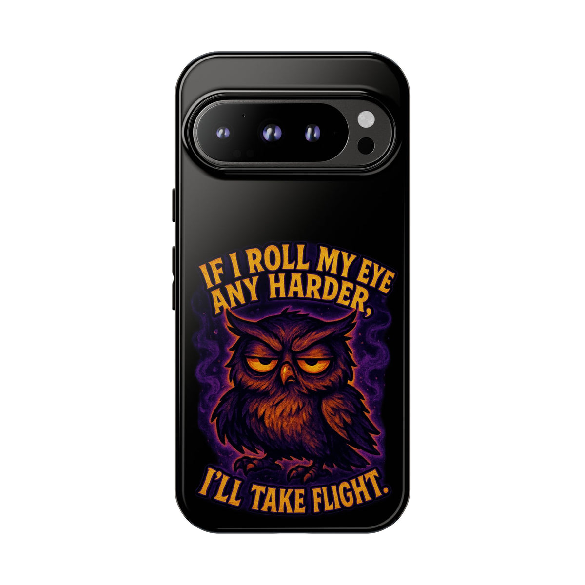 Phone Case — 'If I Roll My Eye Any Harder I'll Take Flight' Owl Graphic