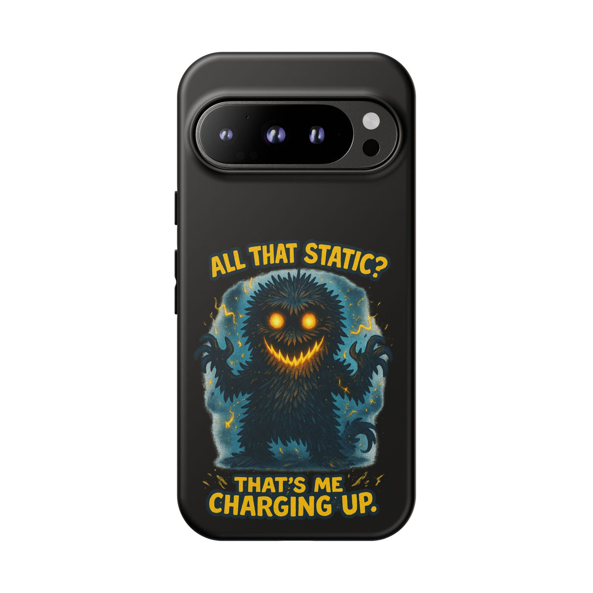 Phone Case — 'All That Static? That's Me Charging Up' Cute Monster Protective Case