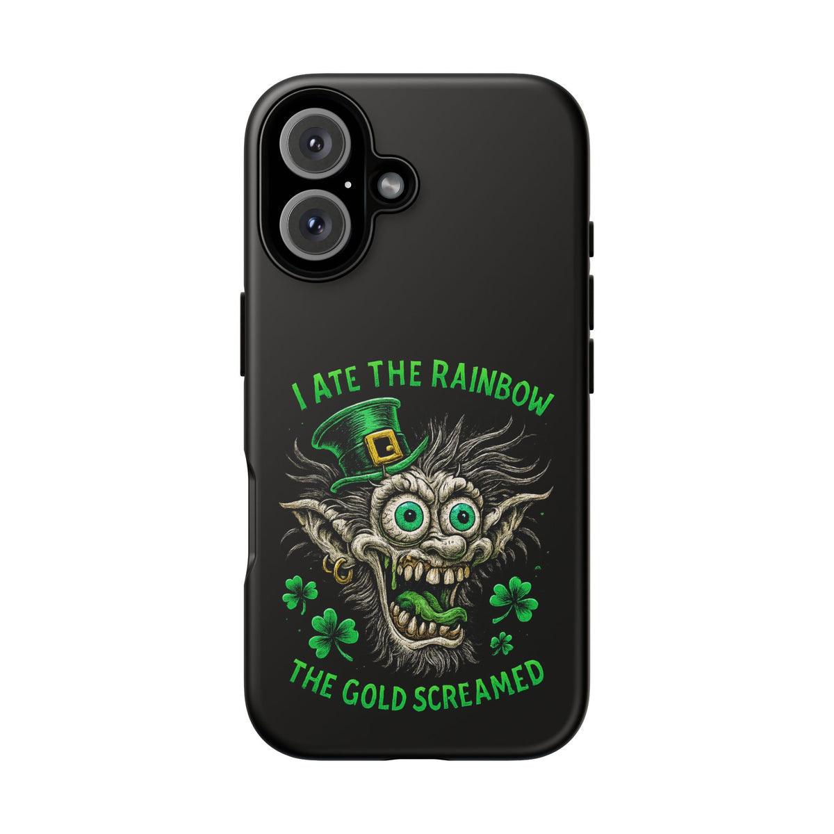 St. Patrick's Horror Phone Case — "I Ate the Rainbow, The Gold Screamed" Lucky Goblin Design