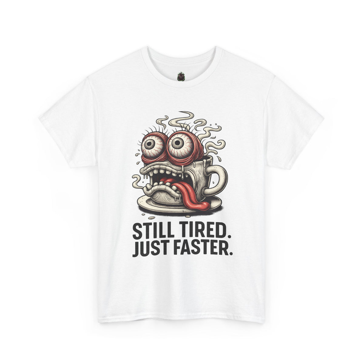 Still Tired – Speed Fueled Coffee Tee