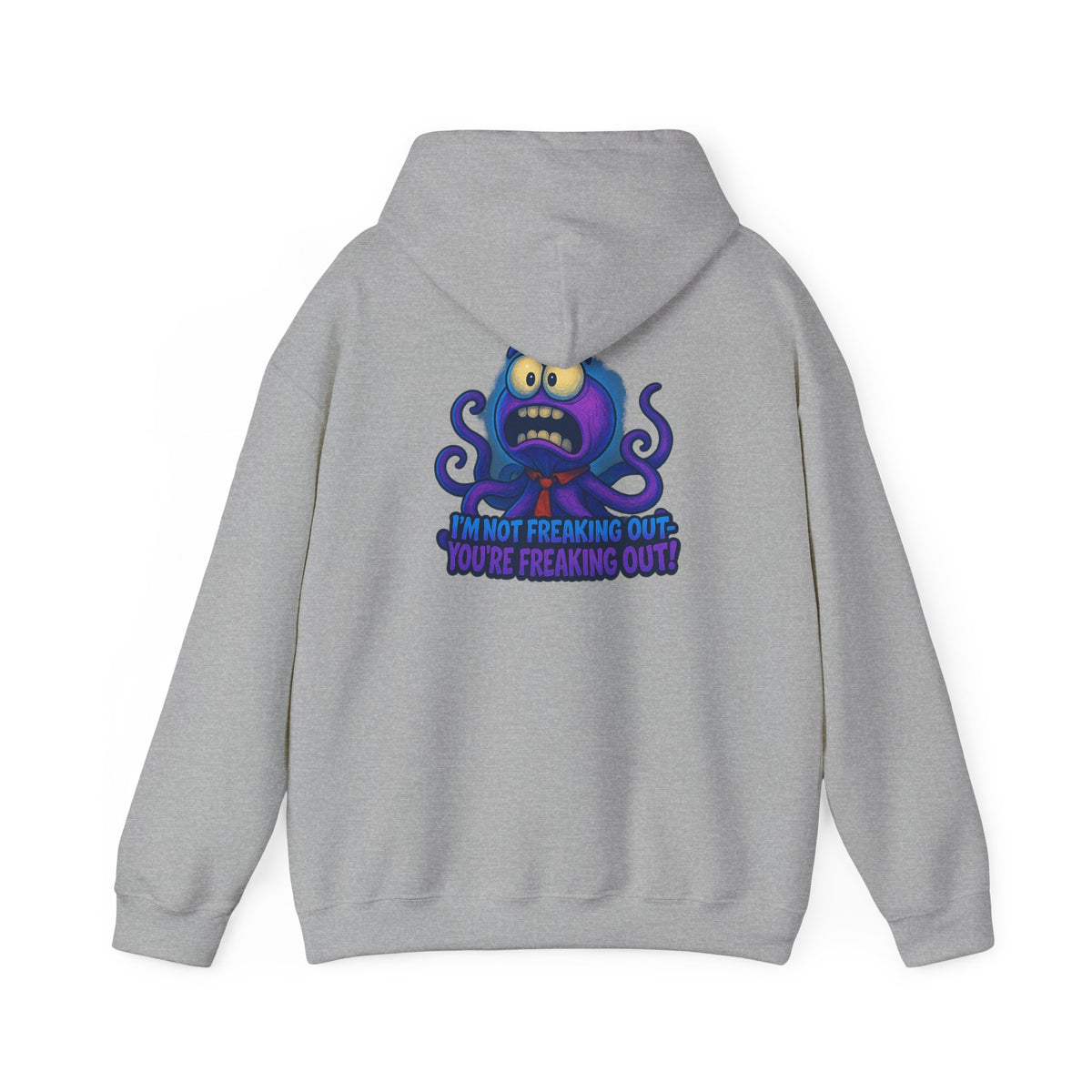 Octopus Hoodie "I’m Not Freaking Out, You’re Freaking Out" – Funny Anxiety Awareness Pullover