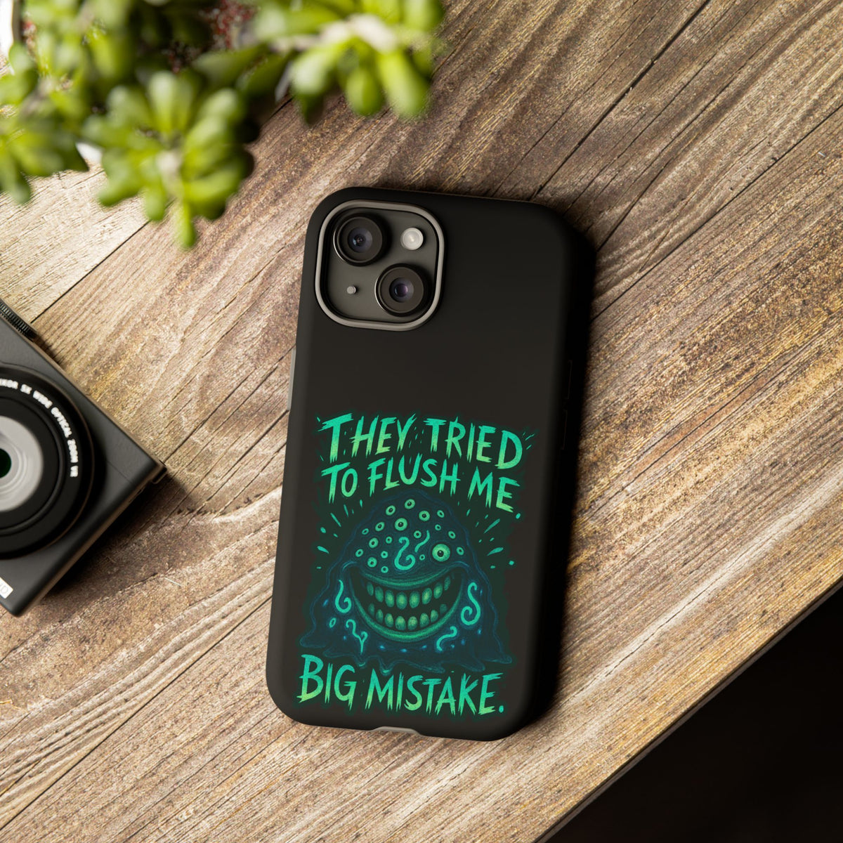 Phone Case — Glow Monster "They Tried to Flush Me, Big Mistake"