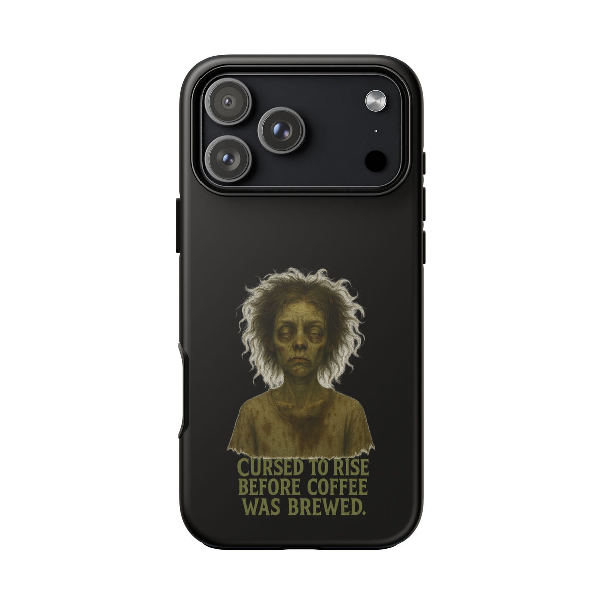 Phone Case — “Cursed to Rise Before Coffee Was Brewed” Goth Horror Design