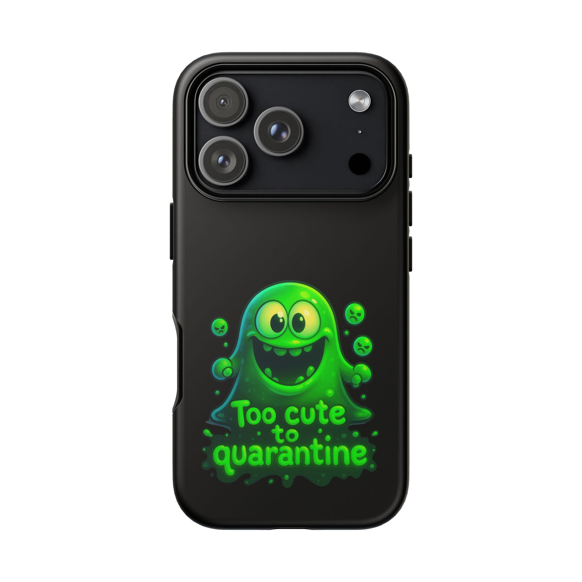 Phone Case — 'Too Cute to Quarantine' Green Monster Protective Cover