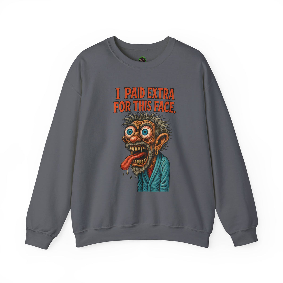 I Paid Extra for This Face Sweatshirt