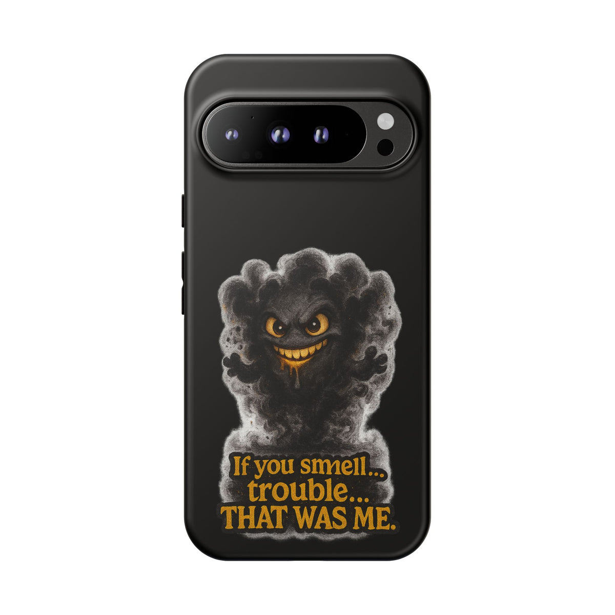 Phone Case — "If You Smell Trouble... THAT WAS ME" Smoky Mischief Protective Case