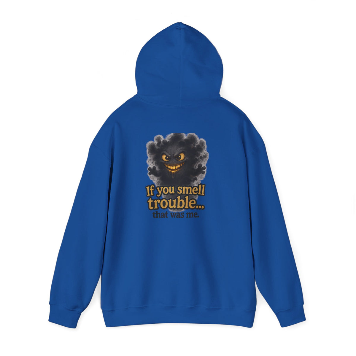Trouble-Smelling Hoodie — "If you smell trouble... that was me." Graphic Pullover