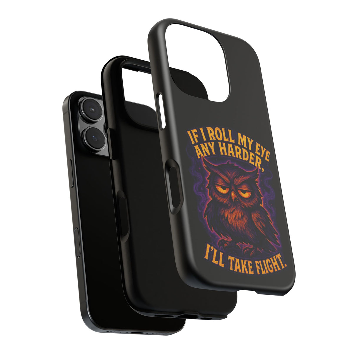 Phone Case — 'If I Roll My Eye Any Harder I'll Take Flight' Owl Graphic