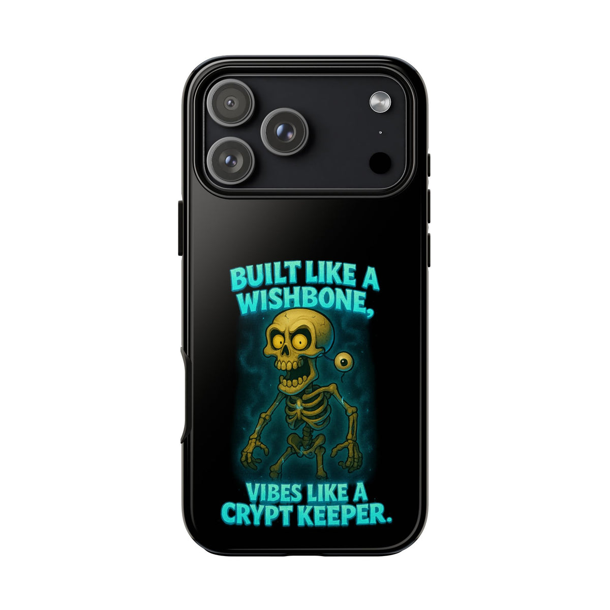 Phone Case — "Built Like a Wishbone, Vibes Like a Crypt Keeper" Skeleton Tough Case