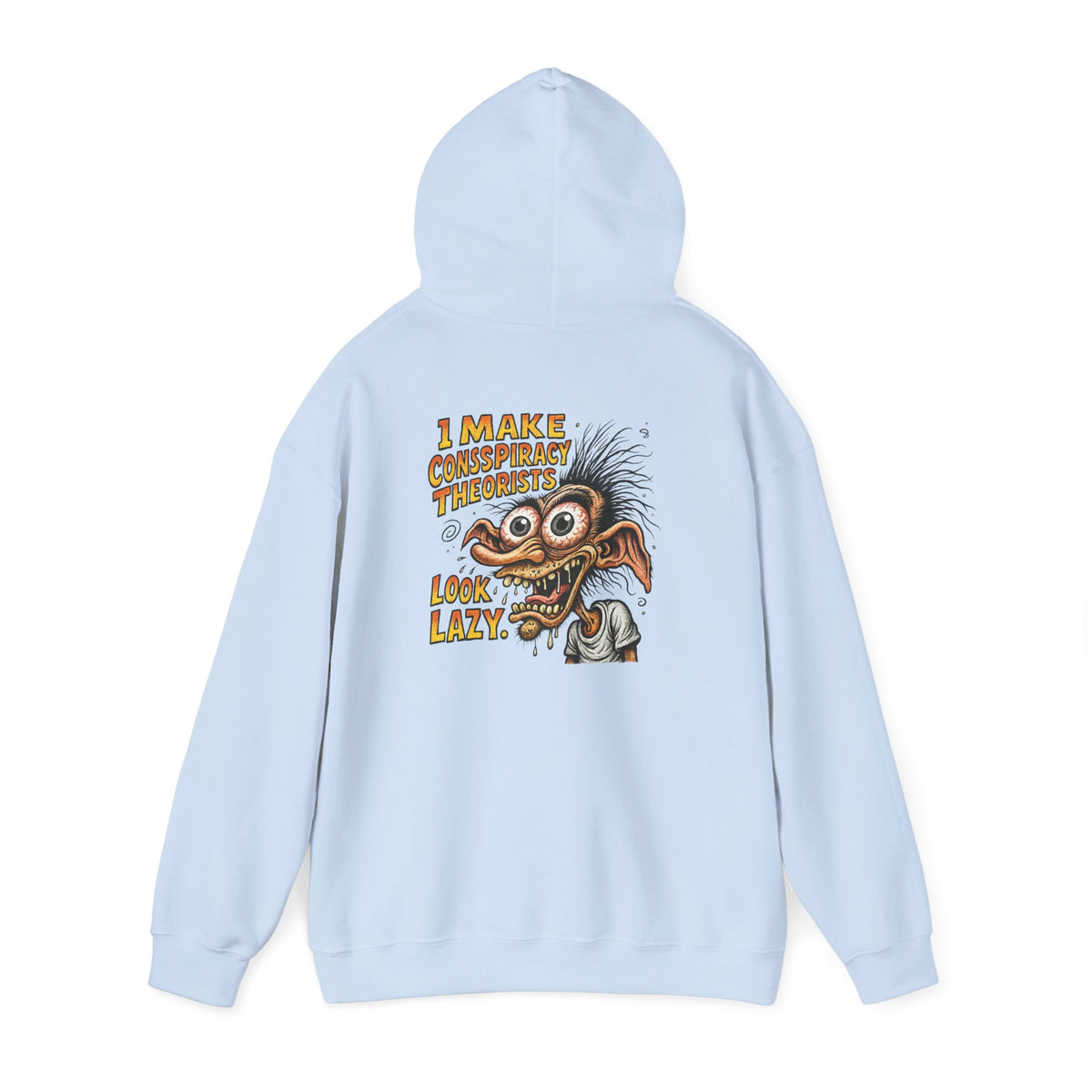 Hoodie — “I Make Conspiracy Theorist Look Lazy” Graphic Hooded Sweatshirt