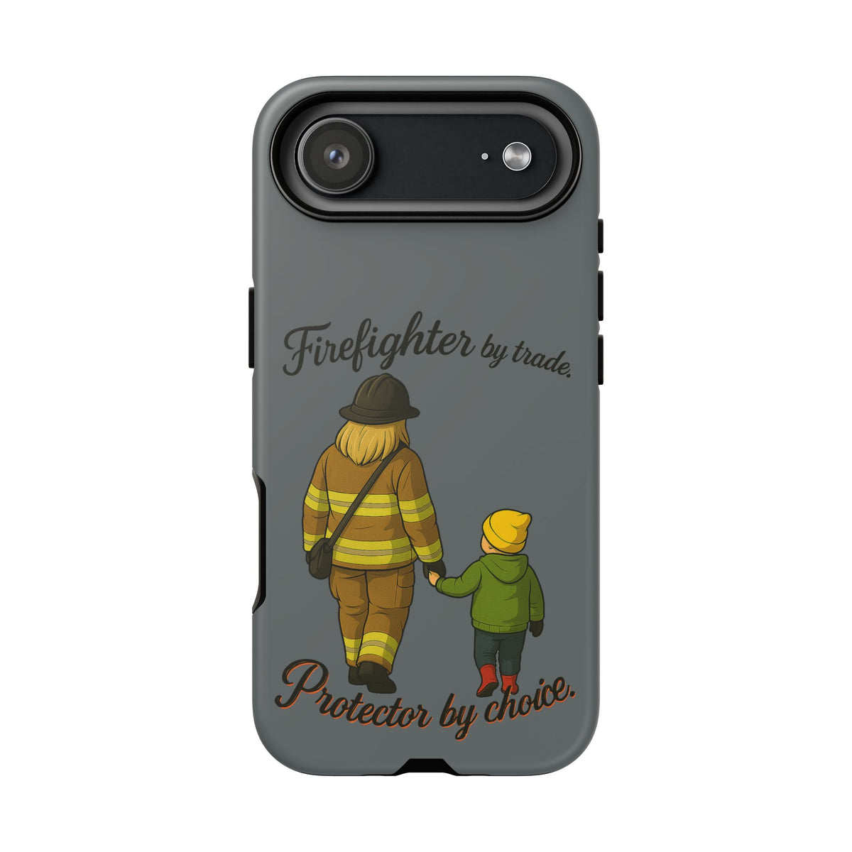 Firefighter Protector Phone Case — “Firefighter by trade, Protector by choice”