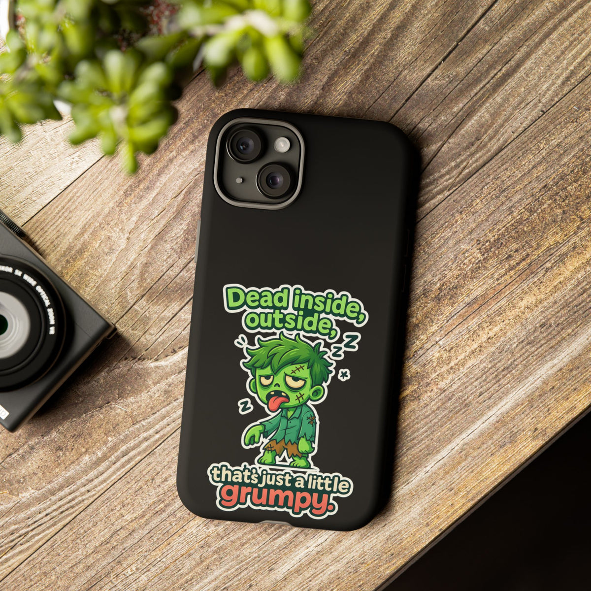 Phone Case — "Dead Inside, Outside, That's Just a Little Grumpy" Cute Zombie Design