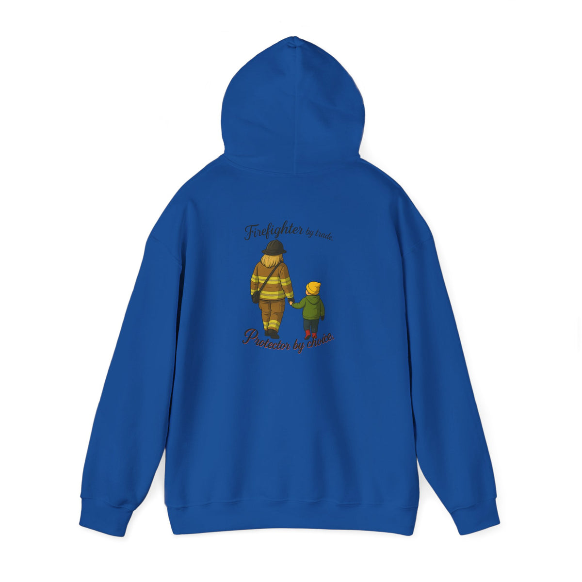 Firefighter by Trade Protector by Choice Hoodie