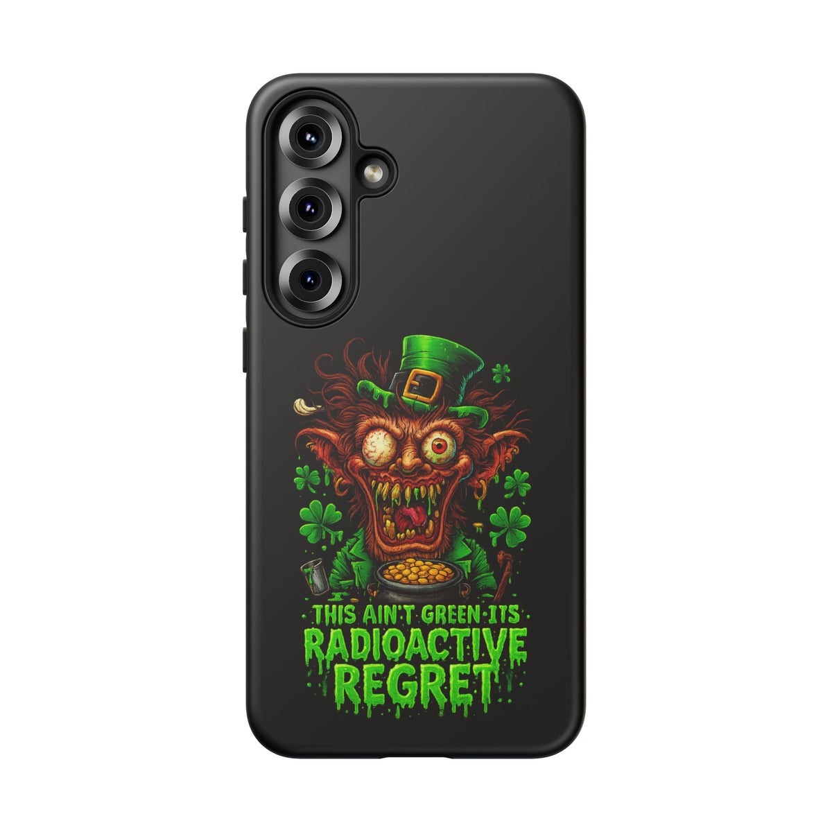 Radioactive Leprechaun Phone Case — "This Ain't Green, It's Radioactive Regret"