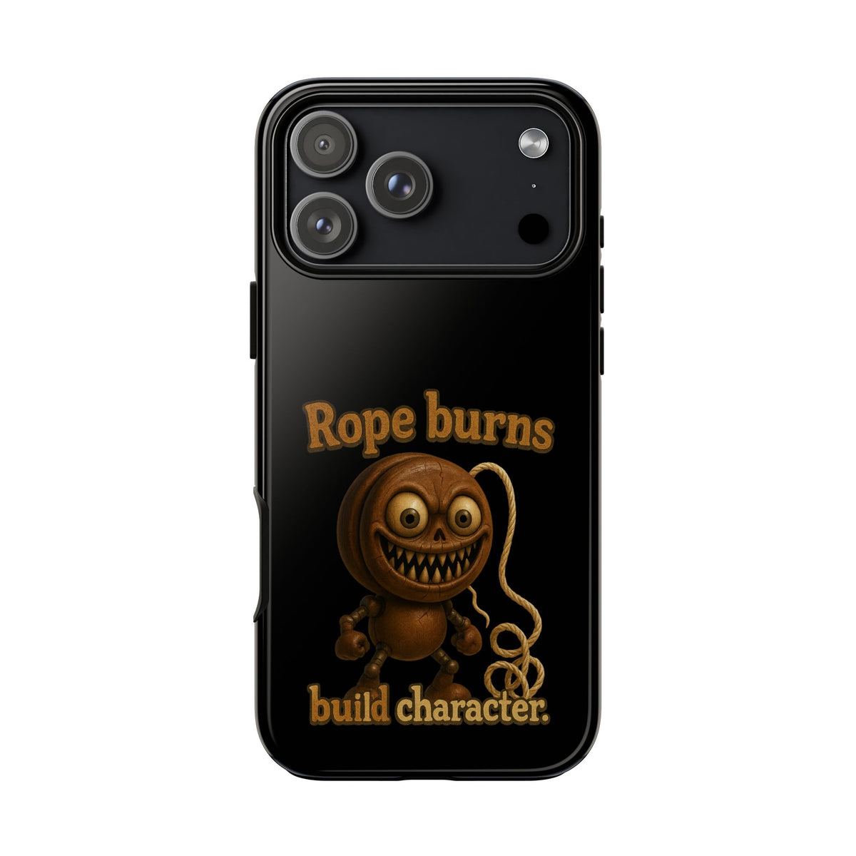 Phone Case — "Rope Burns Build Character" Grinning Cartoon Design