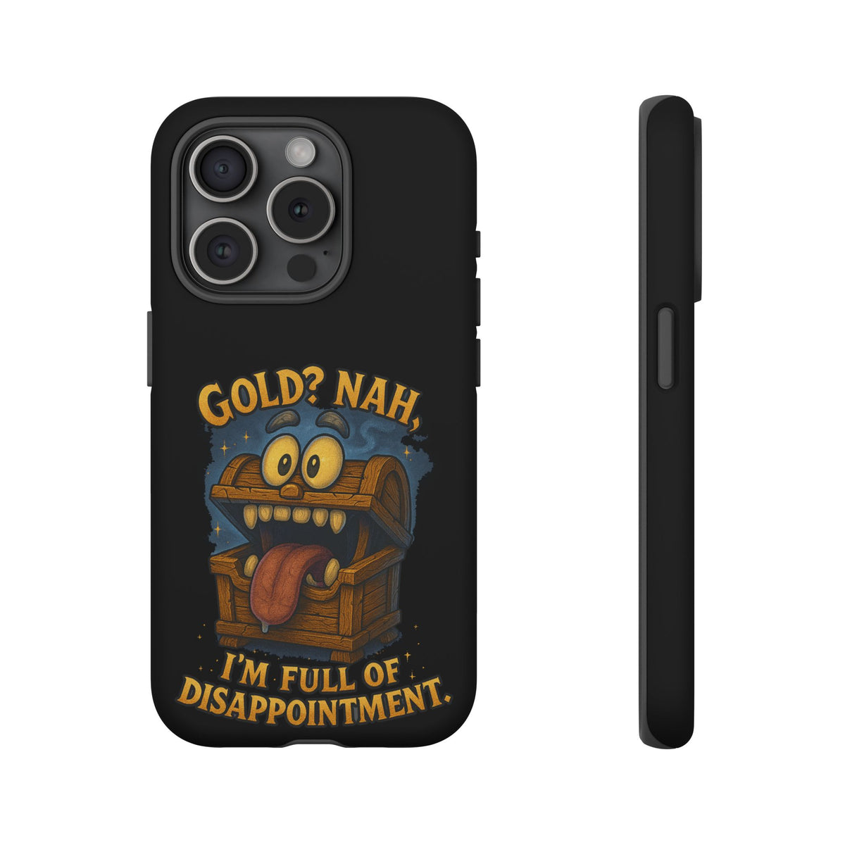 Phone Case — “Gold? Nah, I’m Full of Disappointment” Funny Treasure Chest Design
