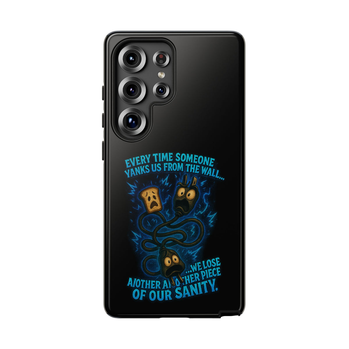 Phone Case — 'Every Time Someone Yanks Us From the Wall... We Lose Another Piece of Our Sanity' Blue Monster Design