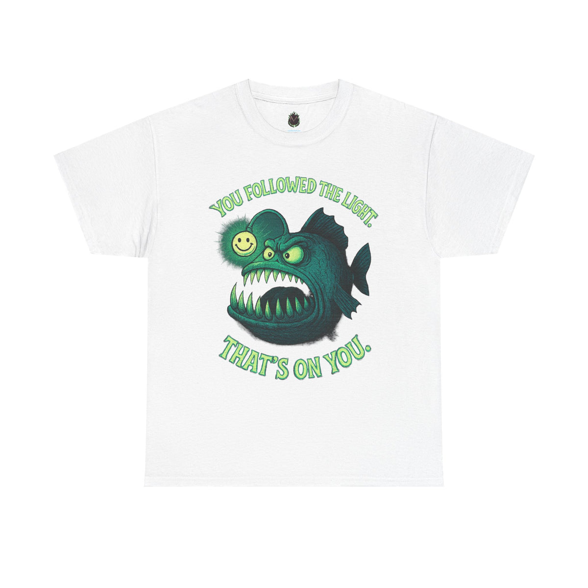 Anglerfish 'You Followed The Lure That's On You' T-Shirt | Cute Creepy Graphic