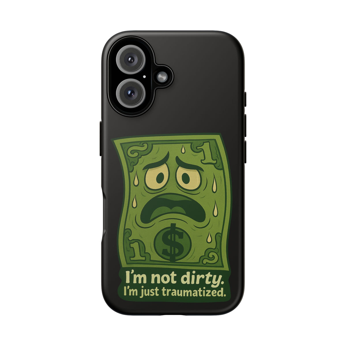 Phone Case — Funny Traumatized Dollar Bill Design ("I'm not dirty, I'm just traumatized")